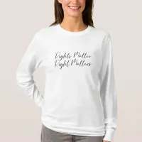 Rights Matter Right Matters in Script T-Shirt