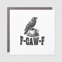 Funny F-Caw-F Crow Coffee Adult Humor  Car Magnet