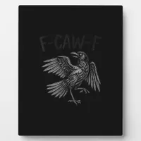 Raven F-Caw-F Funny Raven Quote Plaque