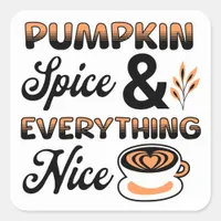 Autumn Colors | Pumpkin Spice and Everything Nice Square Sticker