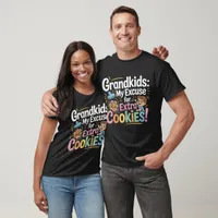 Grandkids My Excuse for Extra COOKIES!  T-Shirt