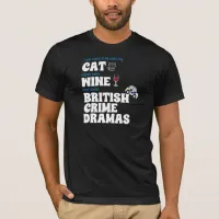 Cats, Wine, and British Crime Dramas T-Shirt