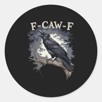 F Caw F Funny Bird Crow Creative Casual Design Classic Round Sticker