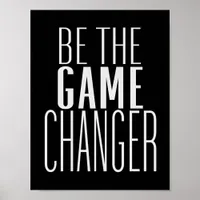 Be The Game Changer Encouraging Quote Black Poster