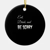 Eat Drink And Be Scary Funny Halloween Retro Style Ceramic Ornament