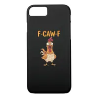 F-Caw-F Funny Chicken Saying Rooster Meme Sarcasti iPhone 8/7 Case