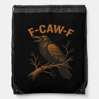 F-Caw-F Crow Funny Crow Lover Humor Bird Classic Drawstring Bag