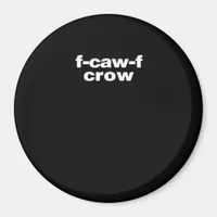 F-Caw-F Crow Funny Crow Retro Classic Magnet