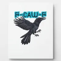 F-Caw-F Classic Creative Casual Plaque