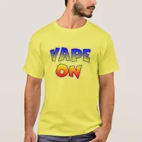 Vape On Pro-Vaping  T-Shirt