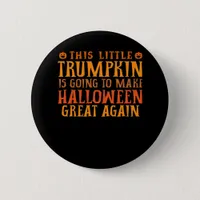 This Little Trumpkin Is Going To Make Halloween Gr Button