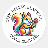 Easy, Breezy, Beautiful Cover Squirrel  Classic Round Sticker