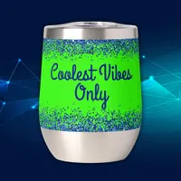 Blue Glitter & Text on Green- Coolest Vibes Only | Thermal Wine Tumbler