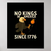 No Kings In America Since 1776 Funny  Kicking Crow Poster