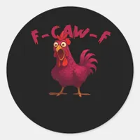 F Caw F Funny Chicken Humor Creative Casual Style Classic Round Sticker
