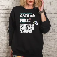 Cats, Wine, and British Murder Shows T-Shirt Sweatshirt