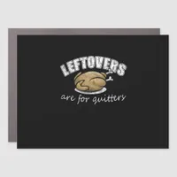 Leftovers Are For Quitters Funny Thanksgiving Nove Car Magnet