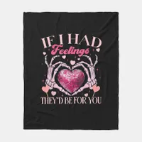 If Had Feelings They’d For Skeleton Hand Heart Fleece Blanket