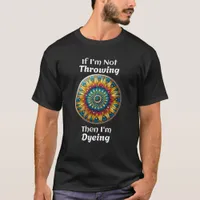 Disc Golf Dyeing Humor T-Shirt