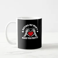 Hating Me Won't Make You Pretty Skeleton Hand Hear Coffee Mug