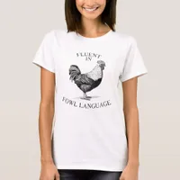 rooster with a funny fluent in fowl language quote T-Shirt