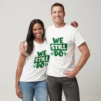 We Still Do - Anniversary T-shirt