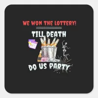 We The Lottery - Till Death Do Us Party Square Sticker