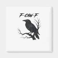 F-Caw-F Funny Crow Magnet