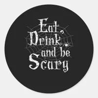 Eat Drink And Be Scary Halloween Classic Round Sticker
