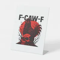 Crow F-Caw-F Funny Gothic Humor Pedestal Sign