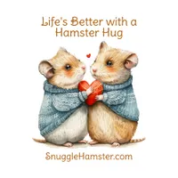 Life's Better with a Hamster Hug