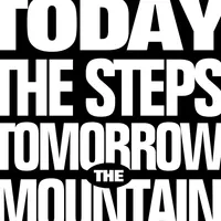 WOW Today the Steps Tomorrow the Mountain