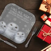 Funny Owl We Want for Christmas ... Snowy Owls Paper Plates