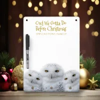 Funny Owl We Gotta Do Before Christmas Snowy Owls Dry Erase Board
